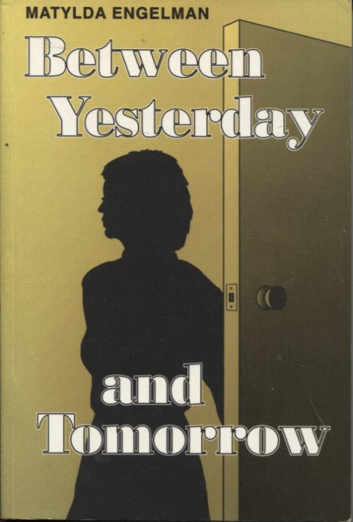 BETWEEN YESTERDAY AND TOMORROW
