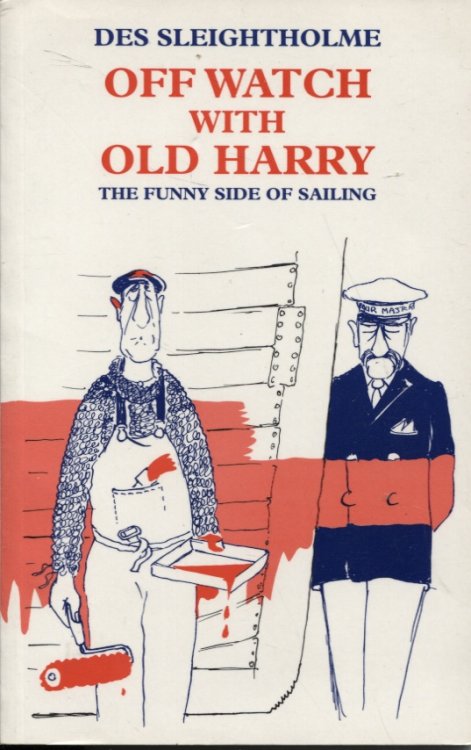OFF WATCH WITH OLD HARRY : THE FUNNY SIDE OF SAILING