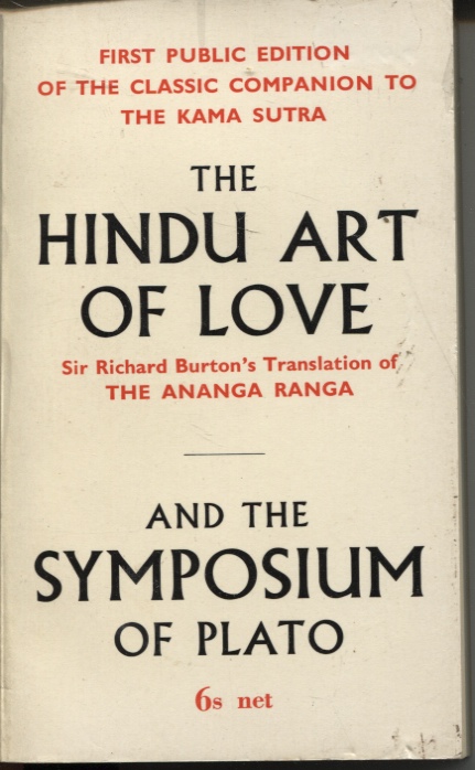 THE HINDU ART OF LOVE : TRANSLATED BY SIR RICHARD BURTON AND F.F. ARBUTHNOT. AND THE SYMPOSIUM OF PLATO TRANSLATED BY BENJAMIN JOWETT