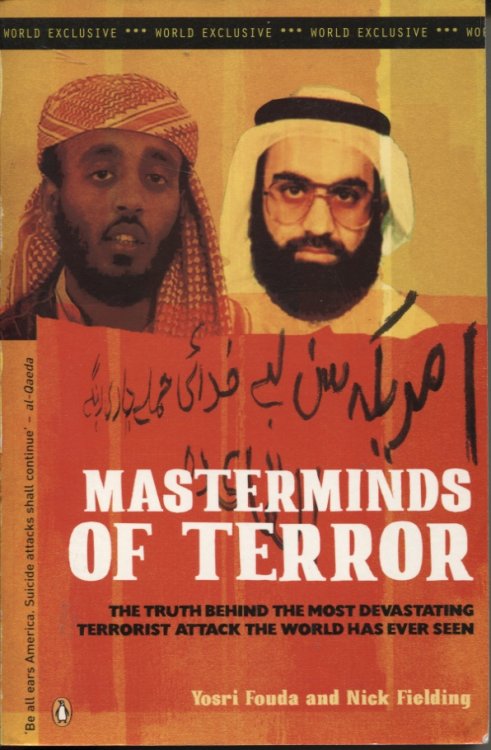 Masterminds Of Terror The Truth Behind The Most Devastating Terrorist Attack The World Has Ever Seen