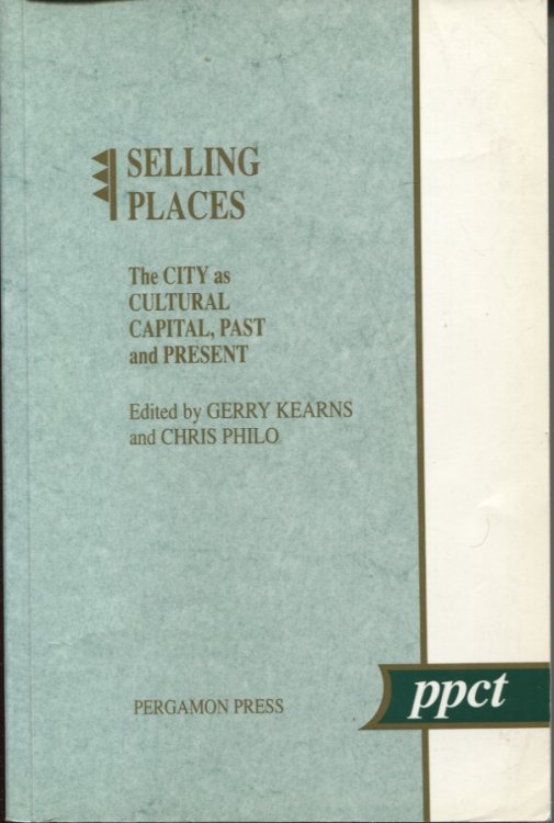 SELLING PLACES : THE CITY AS CULTURAL CAPITAL, PAST AND PRESENT