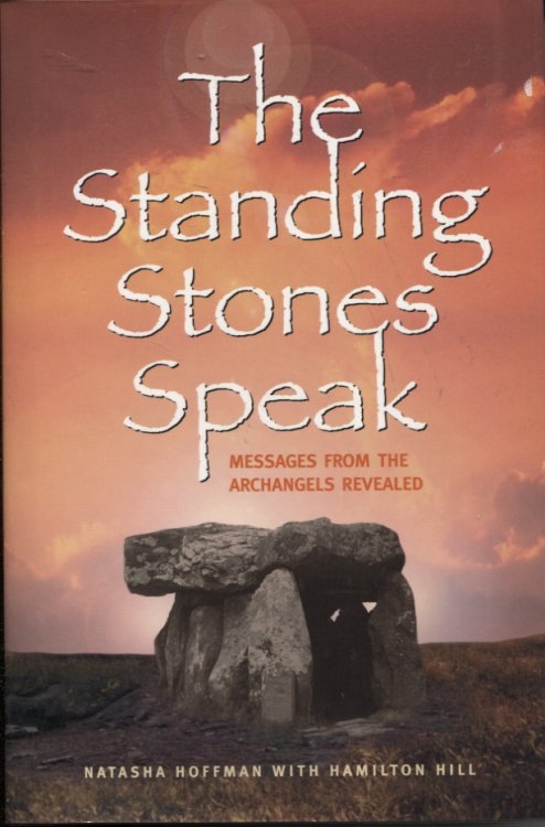 The Standing Stones Speak : Messages from the Archangels Revealed