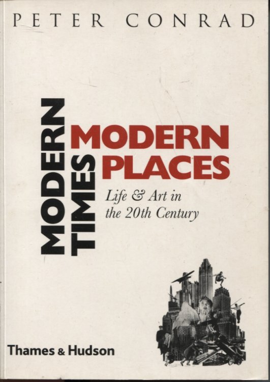 Modern Times, Modern Places Life And Art In The Twentieth Century