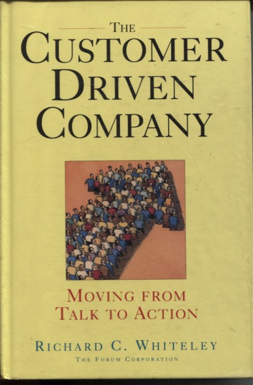 THE CUSTOMER DRIVEN COMPANY : MOVING FROM TALK TO ACTION