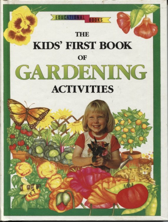 THE KIDS' FIRST BOOK OF GARDENING ACTIVITIES
