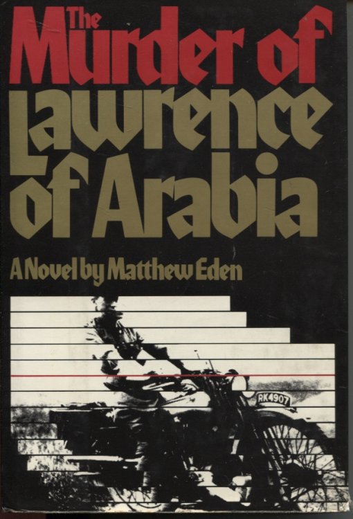 THE MURDER OF LAWRENCE OF ARABIA: A NOVEL