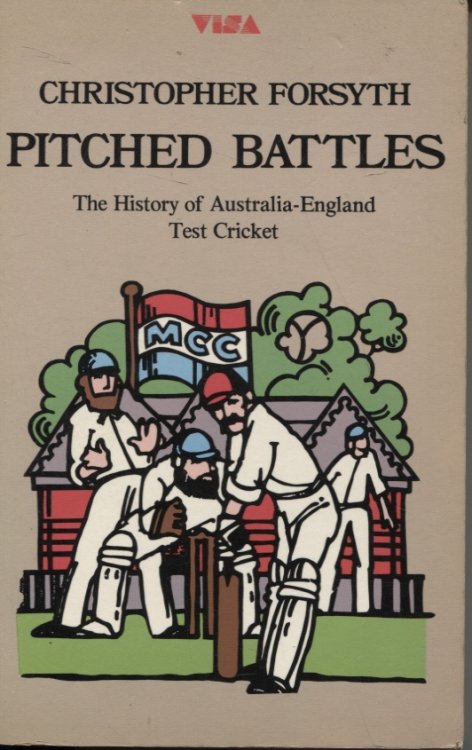 PITCHED BATTLES: THE HISTORY OF AUSTRALIA-ENGLAND TEST CRICKET