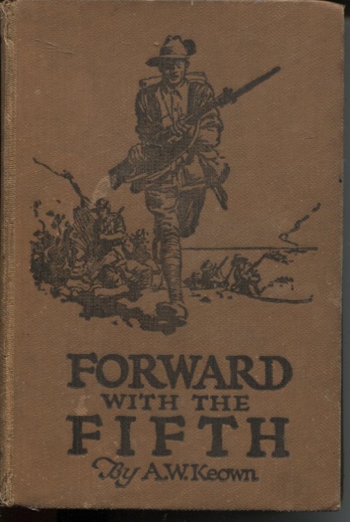 FORWARD WITH THE FIFTH: THE STORY OF FIVE YEARS' WAR SERVICE FIFTH INF. BATTALION A.I.F. (Published by Authority of 5th Battalion (A. I. F. ) Regimental Association)