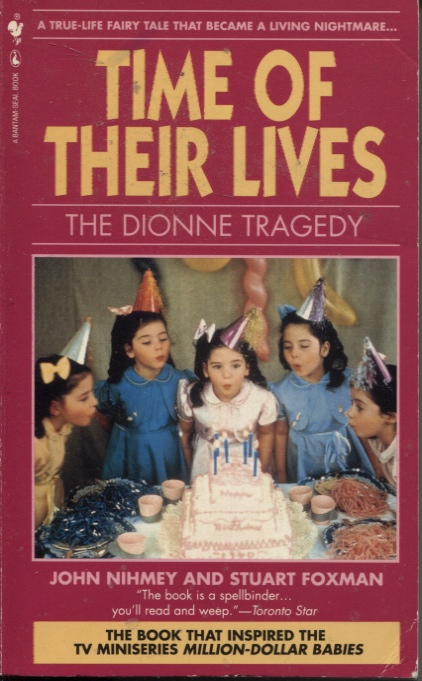 TIME OF THEIR LIVES: THE DIONNE TRAGEDY A True-Life Fairy Tale