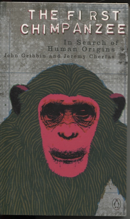 THE FIRST CHIMPANZEE: IN SEARCH OF HUMAN ORIGINS