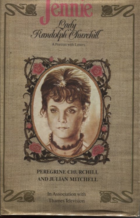 JENNIE, LADY RANDOLPH CHURCHILL: A PORTRAIT WITH LETTERS