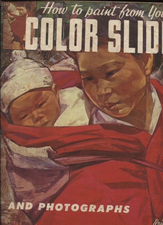 HOW TO PAINT FROM YOUR COLOR SLIDES AND PHOTOGRAPHS