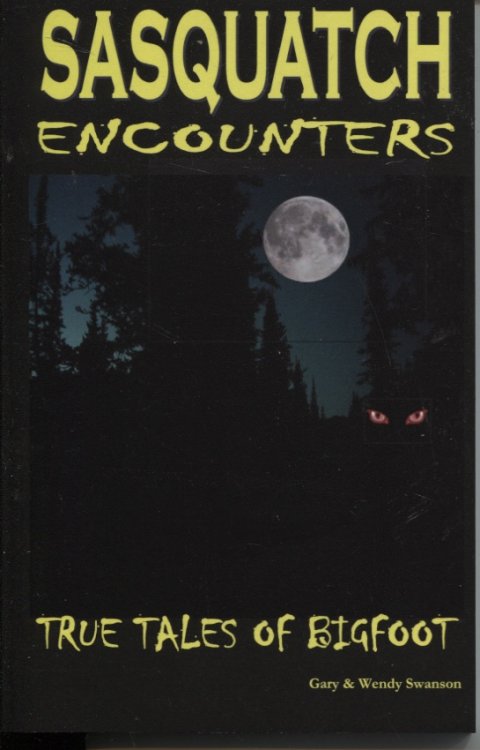SASQUATCH ENCOUNTERS: TRUE TALES OF BIGFOOT