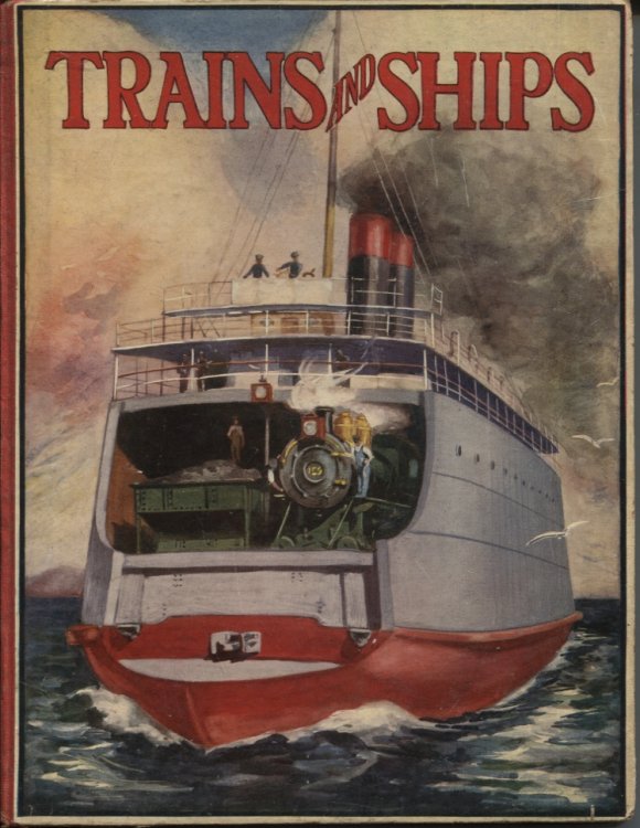 TRAINS AND SHIPS: PICTURES AND TALKS FOR BOYS With Many Pictures in Colour and in Black-And-White