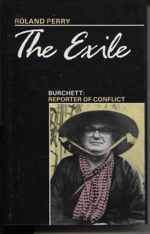 THE EXILE: BURCHETT REPORTER OF CONFLICT