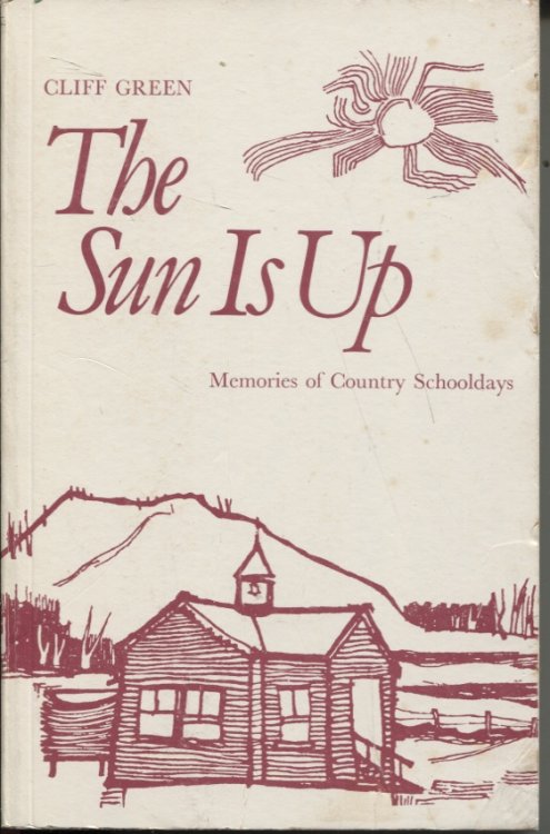 THE SUN IS UP: MEMORIES OF COUNTRY SCHOOLDAYS