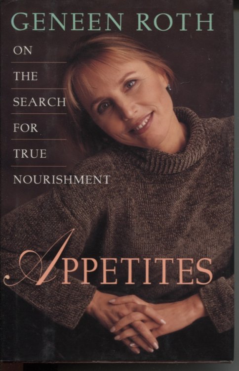 APPETITES: ON THE SEARCH FOR TRUE NOURISHMENT
