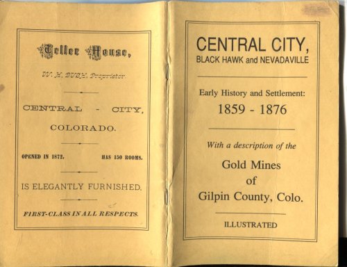 CENTRAL CITY, BLACK HAWK AND NEVADAVILLE: FROM THE EARLIEST SETTLEMENT UNTIL STATEHOOD 1859-1876 WITH A DESCRIPTION OF THE GOLD MINES OF GILPIN COUNTY, COLO Reprinted in Part, From: the Gold Mines of Gilpin County, Colorado by Samuel Cushman and J. P. Waterman Central City: Register Steam Printing H