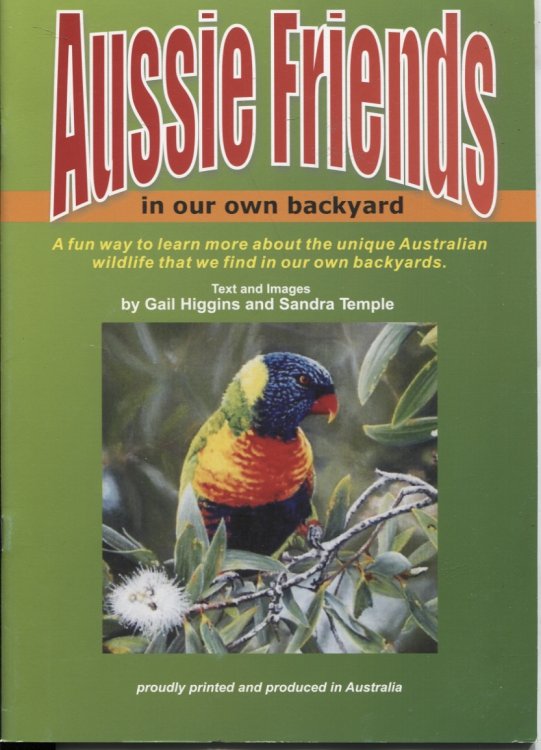 AUSSIE FRIENDS IN OUR OWN BACKYARD A Fun Way to Learn about the Unique Australian Wildlife That We Find in Our Own Backyards