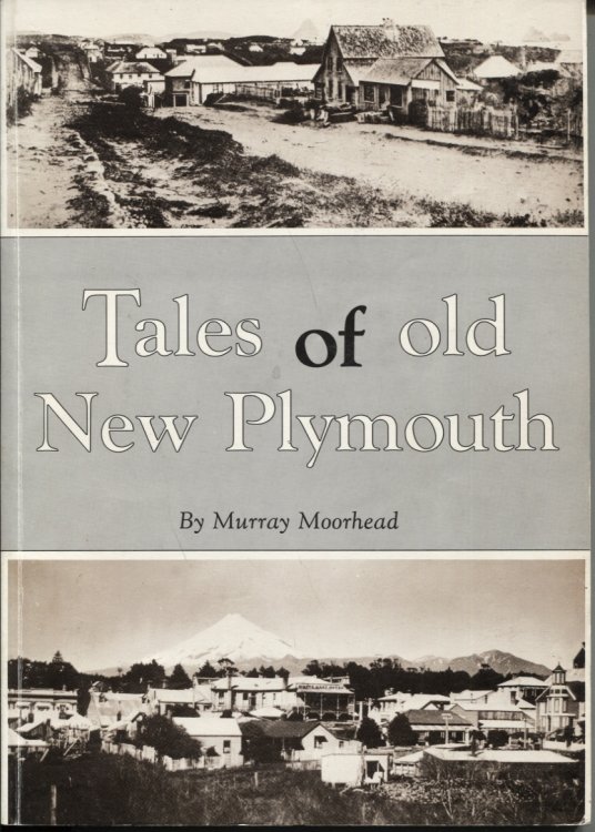 Tales of old New Plymouth Based on Articles That Have Appeared in the Sunday Express and North Taranaki Weekender
