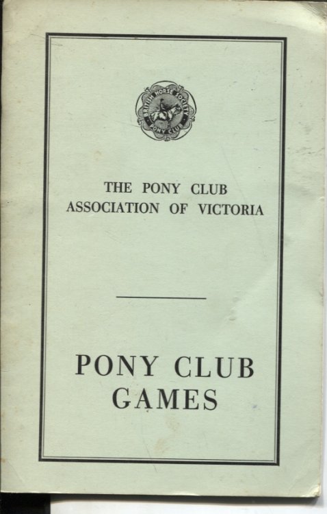 PONY CLUB GAMES Mounted Games for the Pony Club Selected and Approved by the Pony Club Association of Victoria