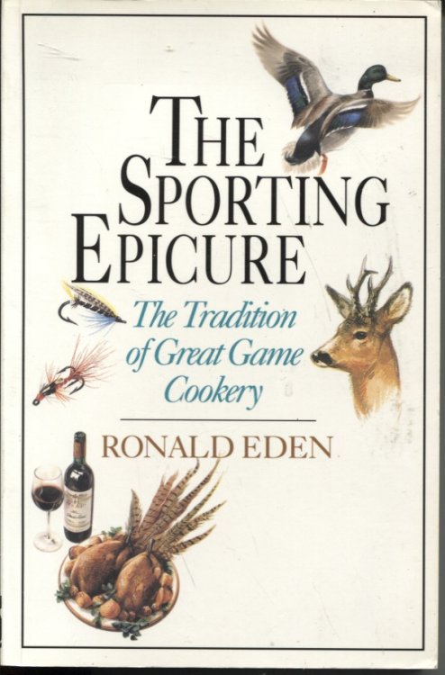 THE SPORTING EPICURE: THE TRADITION OF GREAT GAME COOKERY