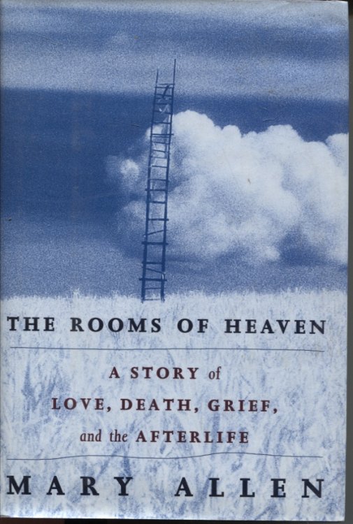 THE ROOMS OF HEAVEN : A STORY OF LOVE, DEATH, GRIEF, AND THE AFTERLIFE