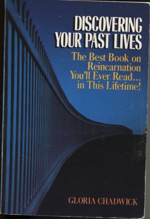 Discovering Your Past Lives The Best Book on Reincarnation You'll Ever Read in This Lifetime