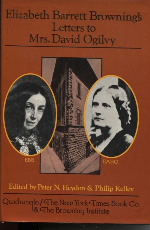 Image for ELIZABETH BARRETT BROWNING'S LETTERS TO MRS. DAVID OGILVY, 1849-1861, With Recollections by Mrs Ogilvy ELIZABETH BARRETT BROWNING'S LETTERS TO MRS. DAVID OGILVY, 1849-1861, With Recollections by Mrs Ogilvy