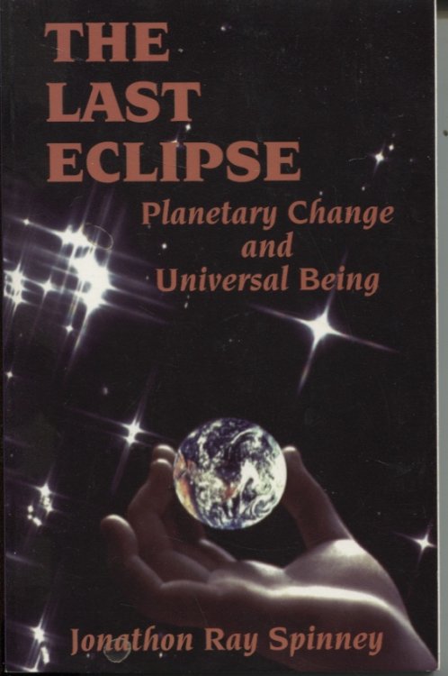Image for THE LAST ECLIPSE: PLANETARY CHANGE AND UNIVERSAL BEING THE LAST ECLIPSE: PLANETARY CHANGE AND UNIVERSAL BEING