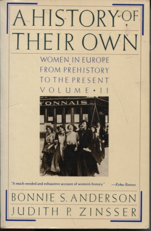 A HISTORY OF THEIR OWN: WOMEN IN EUROPE FROM PREHISTORY TO THE PRESENT,