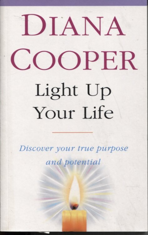 LIGHT UP YOUR LIFE Discover Your True Purpose and Potential