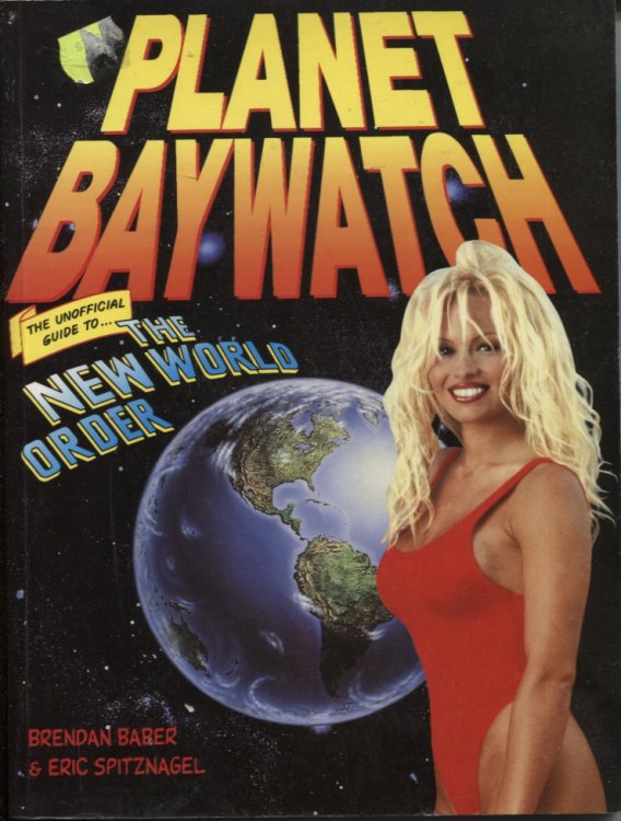 PLANET BAYWATCH: THE OFFICIAL GUIDE TO THE NEW WORLD ORDER