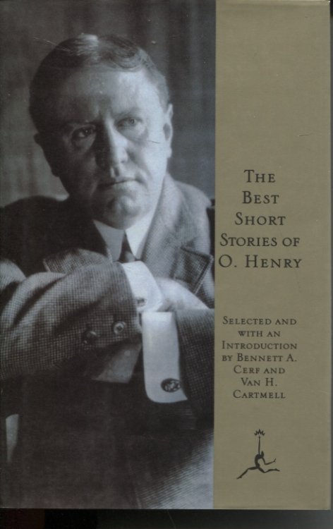THE BEST SHORT STORIES OF O. HENRY Selected and with an Introduction by Bennett a Cerf and Van H Cartmell