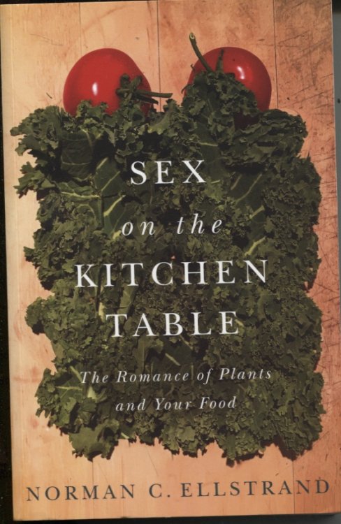 SEX ON THE KITCHEN TABLE: THE ROMANCE OF PLANTS AND YOUR FOOD