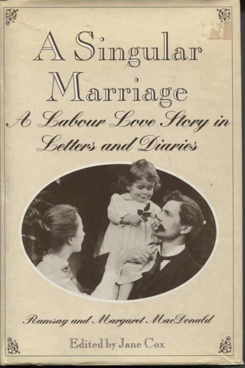 A SINGULAR MARRIAGE: A LABOUR LOVE STORY IN LETTERS AND DIARIES