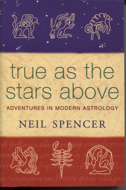 TRUE AS THE STARS ABOVE: ADVENTURES IN MODERN ASTROLOGY