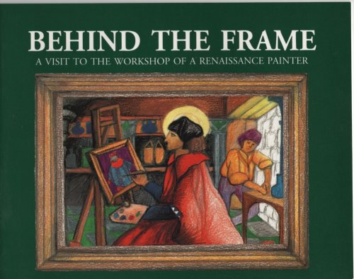 BEHIND THE FRAME: A VISIT TO THE WORKSHOP OF A RENAISSANCE PAINTER