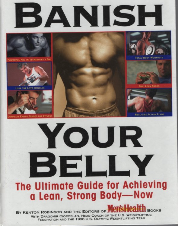 Banish Your Belly The Ultimate Guide for Achieving a Lean, Strong Body-- Now