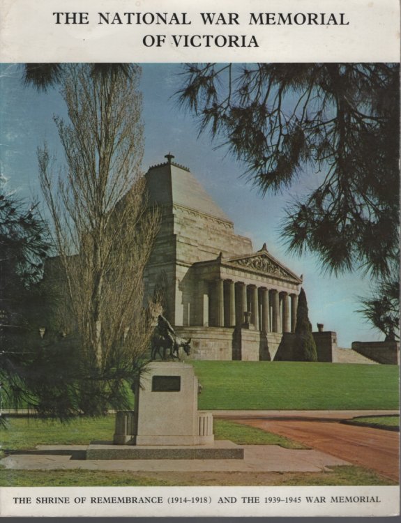 THE NATIONAL WAR MEMORIAL OF VICTORIA Ann Interpretative Appreciation of the Shrine of Remembrance Commemorating the 1914-18 War, and of the Ater Wars of 1939-45, Malaya 1948-60, Korea 1950-53, and Vietnam 1960-73. Including Description of the Many Features of the Memorial. Revised 1983