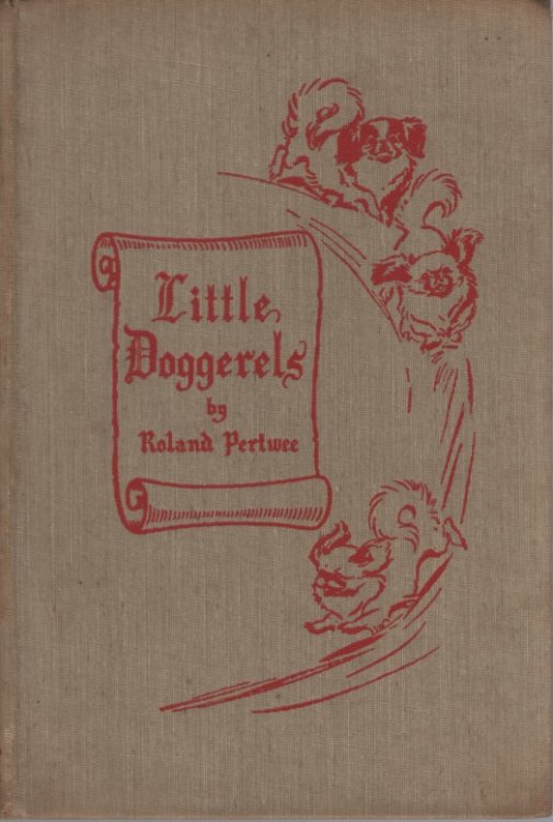 LITTLE DOGGERELS (BEING A FEW INTIMATE MOMENTS IN THE LIVES OF THREE PEKINESES)