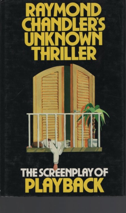 RAYMOND CHANDLERS UNKNOWN THRILLER The Screenplay of Playback