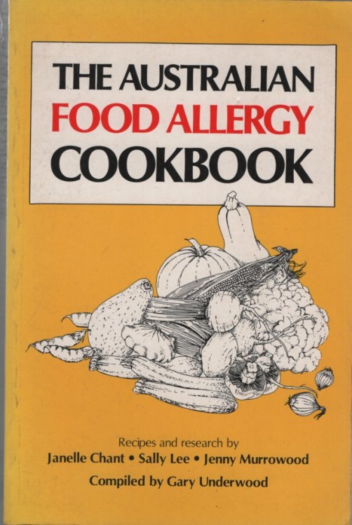 THE AUSTRALIAN FOOD ALLERGY COOKBOOK Recipes and Research by Janelle Chant; Sally Lee; Jenny Murrowood
