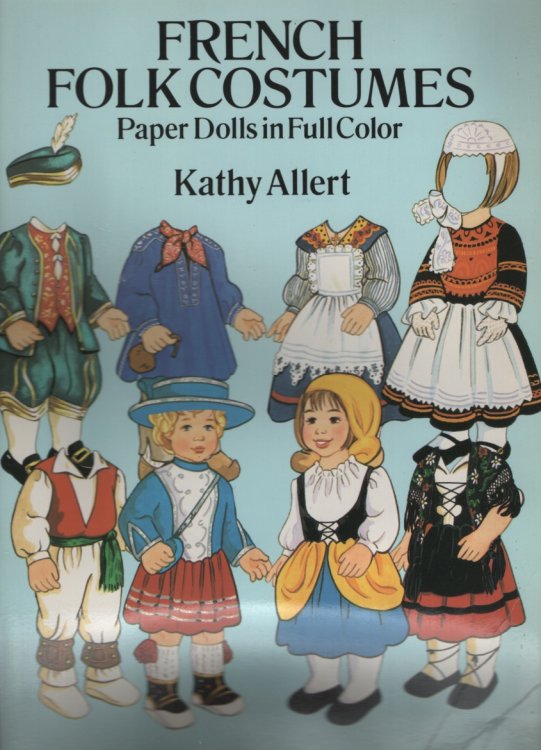 FRENCH FOLK COSTUMES: PAPER DOLLS IN FULL COLOR