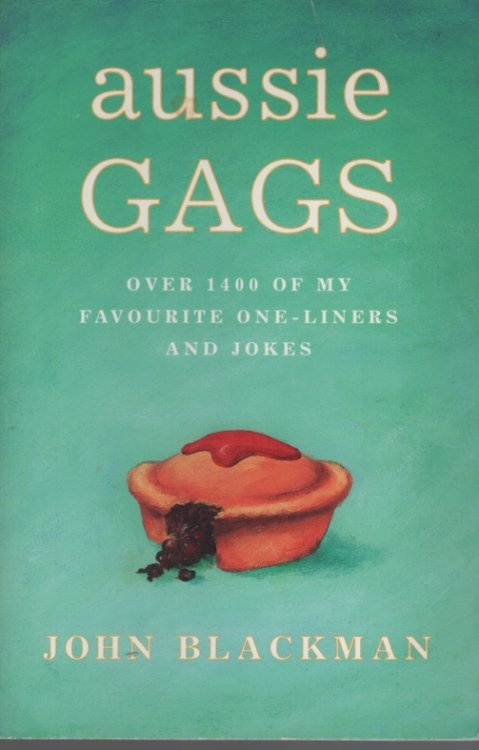 AUSSIE GAGS: OVER 1400 OF MY FAVOURITE ONE-LINERS AND JOKES