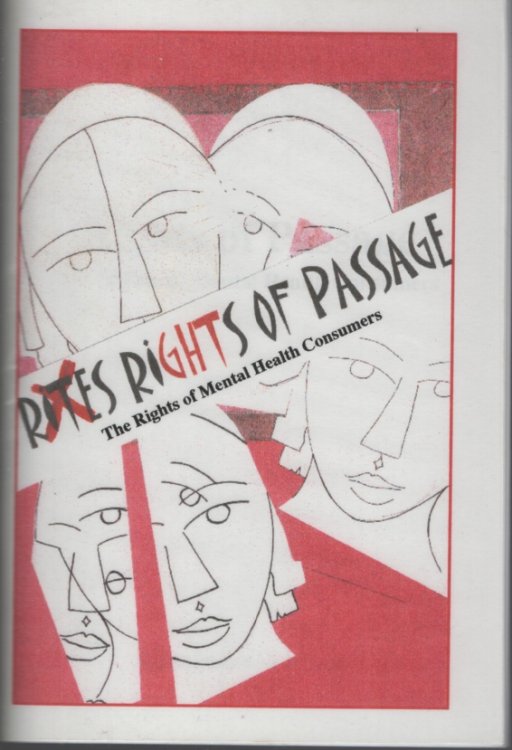 RIGHTS OF PASSAGE : THE RIGHTS OF MENTAL HEALTH CONSUMERS