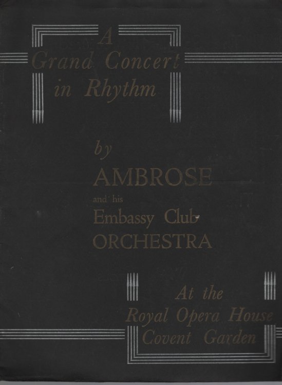 GRAND CONCERT IN RHYTHM BY AMBROSE AND HIS (RADIO AUGMENTED) EMBASSY CLUB ORCHESTRA ROYAL OPERA HOUSE COVENT GARDEN LONDON SUNDAY JUNE 30. 1935 Organised and Presented by 