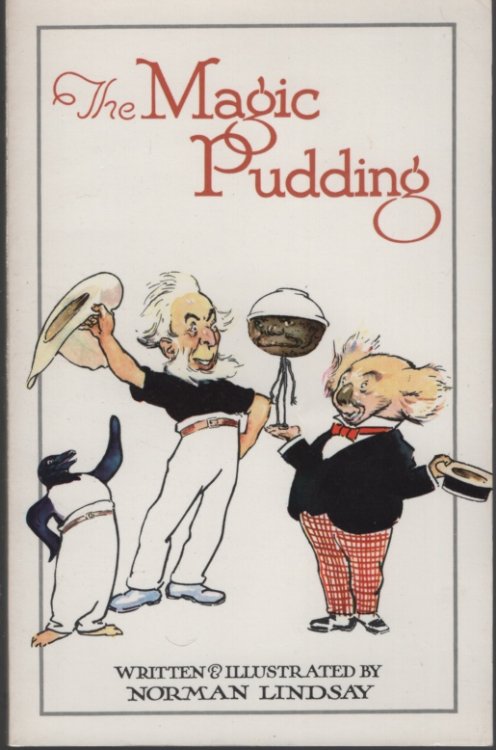 The Magic Pudding : Being the Adventures of Bunyip Bluegum and His Friends Bill Barnacle and Sam Sawnoff