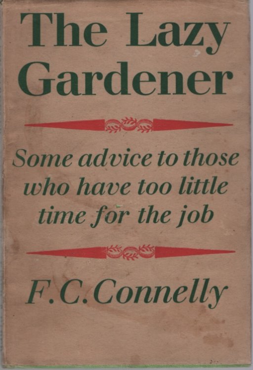 THE LAZY GARDENER: SOME ADVICE FOR THOSE WHO HAVE TOO LITTLE TIME FOR THE JOB