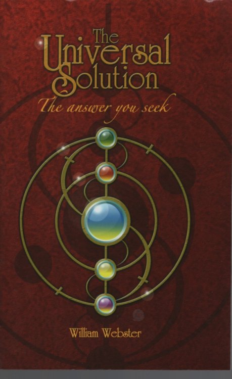 THE UNIVERSAL SOLUTION : THE ANSWER YOU SEEK